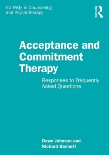 Acceptance And Commitment Therapy Av Dawn Johnson, Richard (University Of Birmingham Uk) Bennett