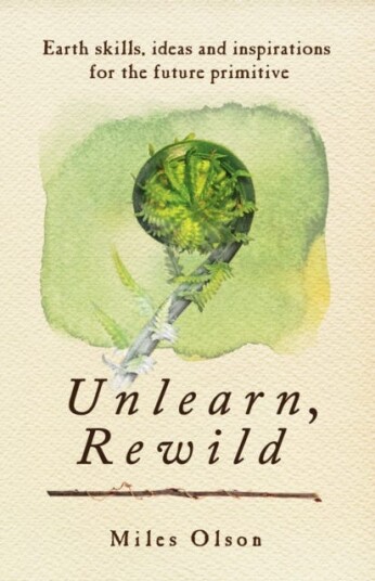 Unlearn, Rewild Av Miles Olson