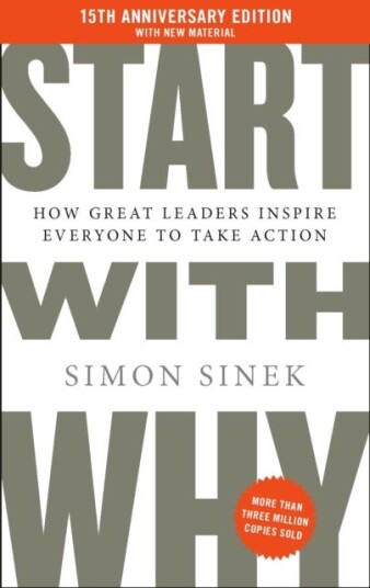 Start With Why 15th Anniversary Edition: How Great Leaders Inspire Everyone to Take Action Start With Why 15th Anniversary Edition: How Great Leaders Inspire Everyone to Take Action