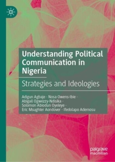 Understanding Political Communication in Nigeria Understanding Political Communication in Nigeria