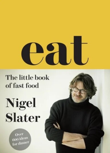 Eat ¿ The Little Book Of Fast Food Av Nigel Slater Eat ¿ The Little Book Of Fast Food Av Nigel Slater
