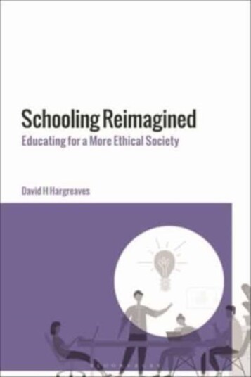 Schooling Reimagined  Educating for a More Ethical Society