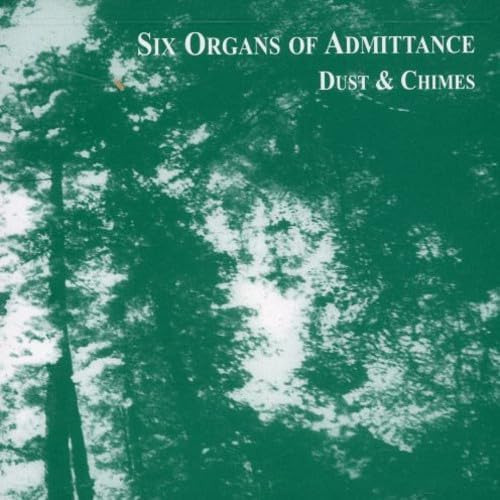 Six Organs Of Admittance Dust And Chimes CD