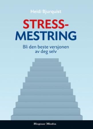 Stressmestring bli den beste versjonen av deg selv
