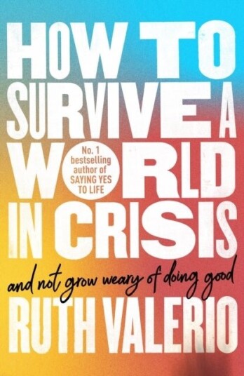 How to Survive a World in Crisis And Not Grow Weary of Doing Good