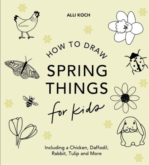 Spring Things: How to Draw Books for Kids with Easter Eggs, Bunnies, Flowers, and More Spring Things: How to Draw Books for Kids with Easter Eggs, Bunnies, Flowers, and More