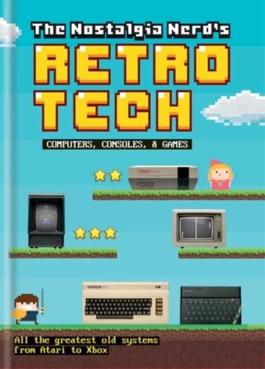 The Nostalgia Nerd'S Retro Tech: Computer, Consoles & Games Av Peter Leigh