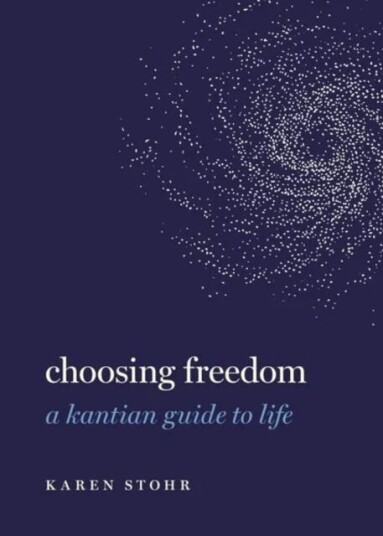 Choosing Freedom Av Karen (Ryan Family Professor Of Metaphysics And Moral Philosophy Ryan Family Professor Of Metaphysics And Moral Philosophy Georget