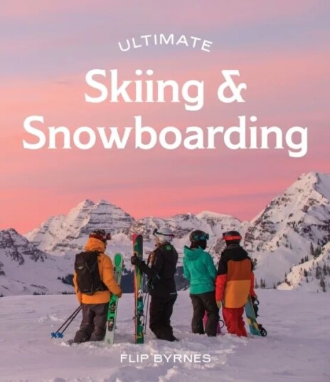 Ultimate Skiing & Snowboarding Av Flip Byrnes
