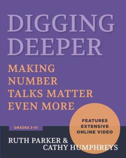 Digging Deeper Making Number Talks Matter Even More, Grades 310