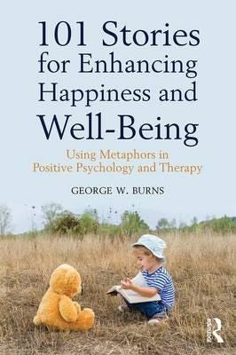 101 Stories For Enhancing Happiness And Well-Being Av George W. Burns