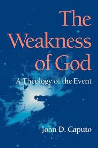 The Weakness Of God Av John D. Caputo