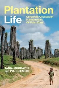 Plantation Life Av Tania Murray Li, Pujo Semedi