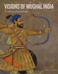 Visions Of Mughal India Av Andrew Topsfield, Howard Hodgkin