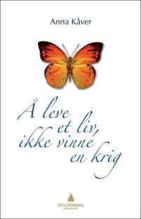 Å Leve Et Liv, Ikke Vinne En Krig Av Anna Kåver