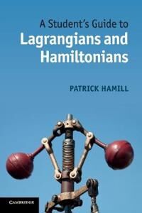 Hamill Patrick A Student's Guide to Lagrangians and Hamiltonians Hamill Patrick A Student's Guide to Lagrangians and Hamiltonians