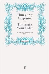 Carpenter Humphrey The Angry Young Men