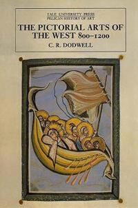 Dodwell C. R. The Pictorial Arts of the West 800-1200