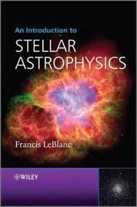 An Introduction To Stellar Astrophysics Av Francis (Universite De Moncton Canada) Leblanc