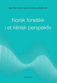 Norsk Fonetikk I Et Klinisk Perspektiv Av Øydis Hide, Inger Moen, Hanne Gram Simonsen Norsk Fonetikk I Et Klinisk Perspektiv Av Øydis Hide, Inger Moen, Hanne Gram Simonsen