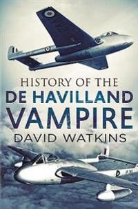 History Of The De Havilland Vampire Av David Watkins