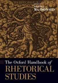 MacDonald Michael The Oxford Handbook of Rhetorical Studies