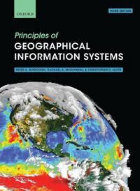 Principles Of Geographical Information Systems Av Professor Peter A. (Former Professor Of Physical Geography At Utrecht University The Netherlands) Bu