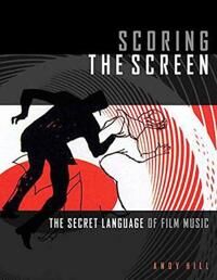 Scoring The Screen Av Andy Hill