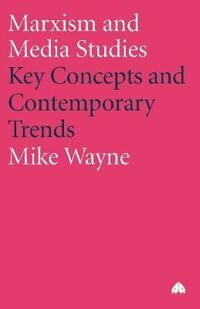 Wayne Mike Marxism and Media Studies
