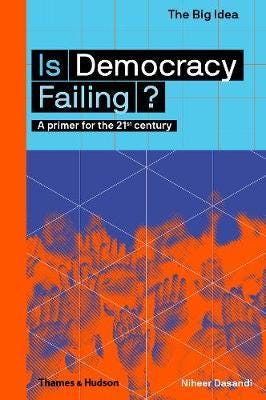 Is Democracy Failing? Av Niheer Dasandi