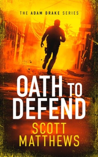 Oath to Defend An Adam Drake novel Oath to Defend An Adam Drake novel
