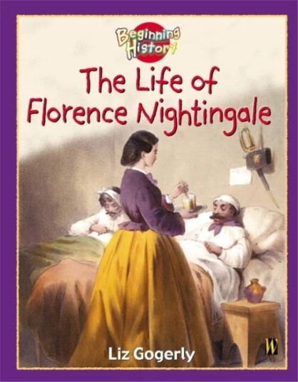 Beginning History: The Life Of Florence Nightingale Av Liz Gogerly