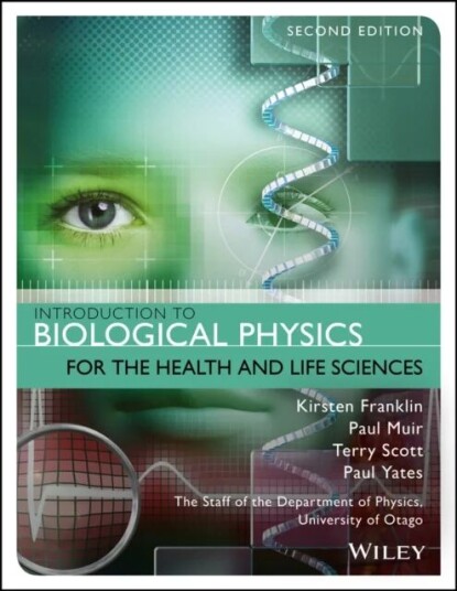 Introduction To Biological Physics For The Health And Life Sciences Av Kirsten (University Of Otago) Franklin, Paul (University Of Otago) Muir, Terry