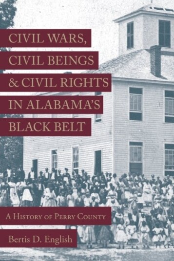 Civil Wars Civil Beings and Civil Rights in Alabama's Black Belt