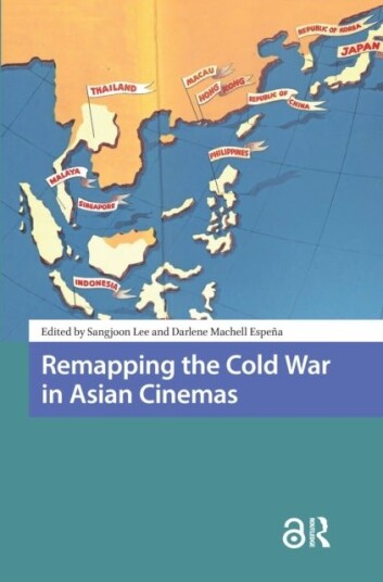 Remapping the Cold War in Asian Cinemas Remapping the Cold War in Asian Cinemas