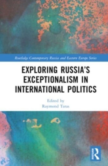 Exploring Russia’s Exceptionalism in International Politics Exploring Russia’s Exceptionalism in International Politics