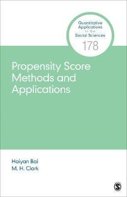 Propensity Score Methods And Applications Av Haiyan Bai, M. H. Clark Propensity Score Methods And Applications Av Haiyan Bai, M. H. Clark