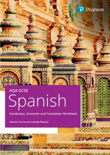 AQA GCSE Spanish Vocabulary Grammar and Translation Workbook AQA GCSE Spanish Vocabulary Grammar and Translation Workbook