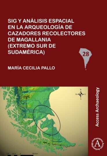 Sig y analisis espacial en la arqueologia de cazadores recolectores de Magallania extremo sur de Su