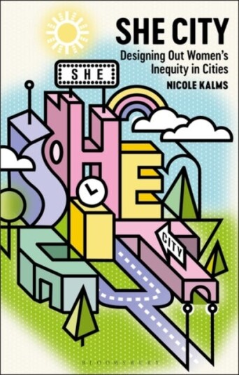 She City  Designing Out Women’s Inequity in Cities