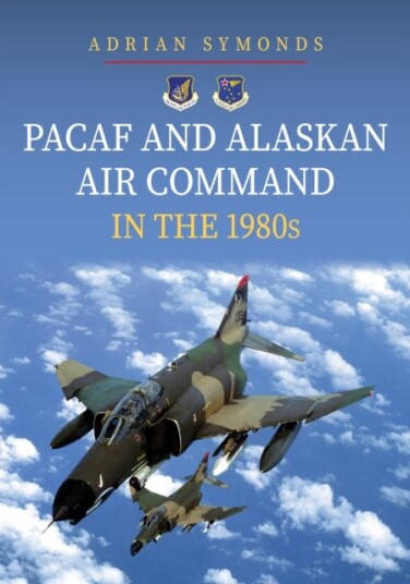 PACAF and Alaskan Air Command in the 1980s PACAF and Alaskan Air Command in the 1980s