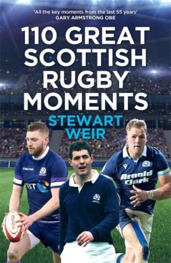 110 Great Scottish Rugby Moments 110 Great Scottish Rugby Moments
