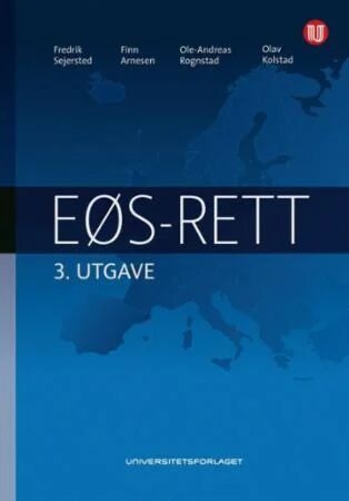 EØS-rett av Finn Arnesen, Sten Foyn, Olav Kolstad, Ole-Andreas Rognstad, Fredrik Sejersted EØS-rett av Finn Arnesen, Sten Foyn, Olav Kolstad, Ole-Andreas Rognstad, Fredrik Sejersted