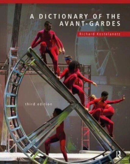 A Dictionary Of The Avant-Gardes Av Richard Kostelanetz
