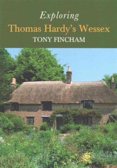 Exploring Thomas Hardy's Wessex Exploring Thomas Hardy's Wessex