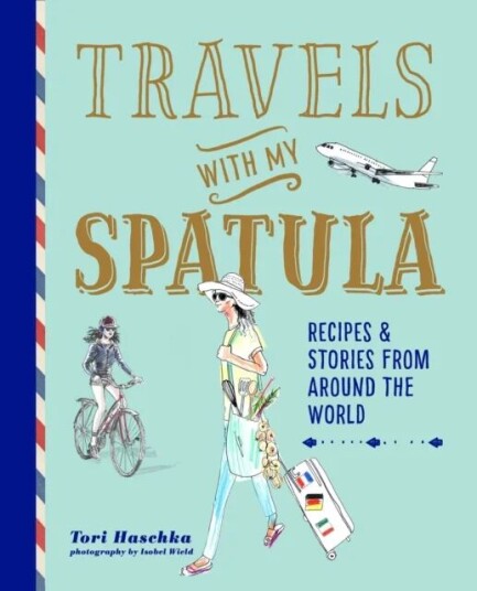Travels With My Spatula Av Tori Haschka