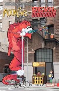 Montclare Brandon Moon Girl And Devil Dinosaur Vol. 6: Save Our School