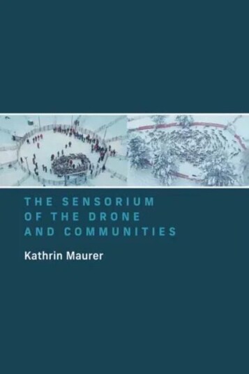 The Sensorium Of The Drone And Communities Av Kathrin Maurer
