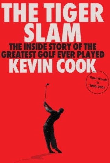 The Tiger Slam The inside story of the greatest golf ever played