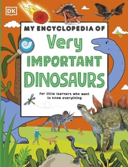 My Encyclopedia of Very Important Dinosaurs